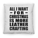 All I Want For Christmas Is More Leather Crafting - Throw Pillow