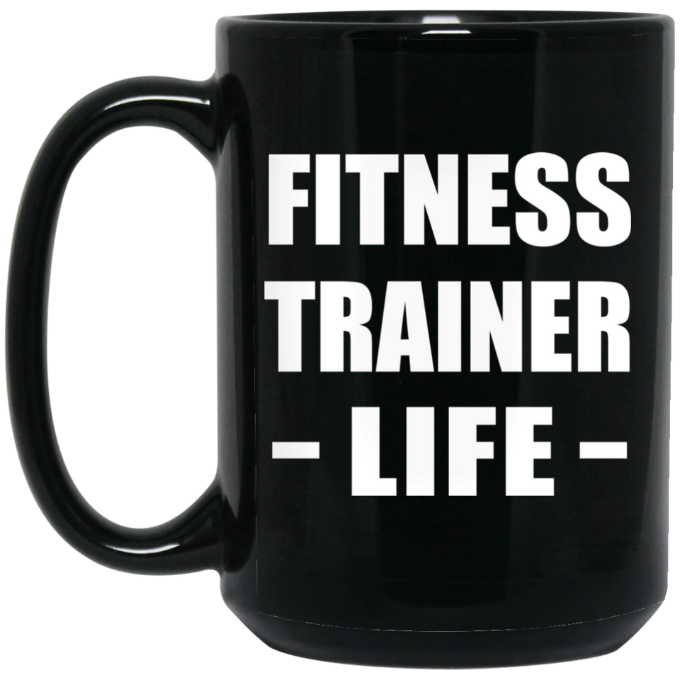 Fitness Trainer Life - 15oz Coffee Mug Black