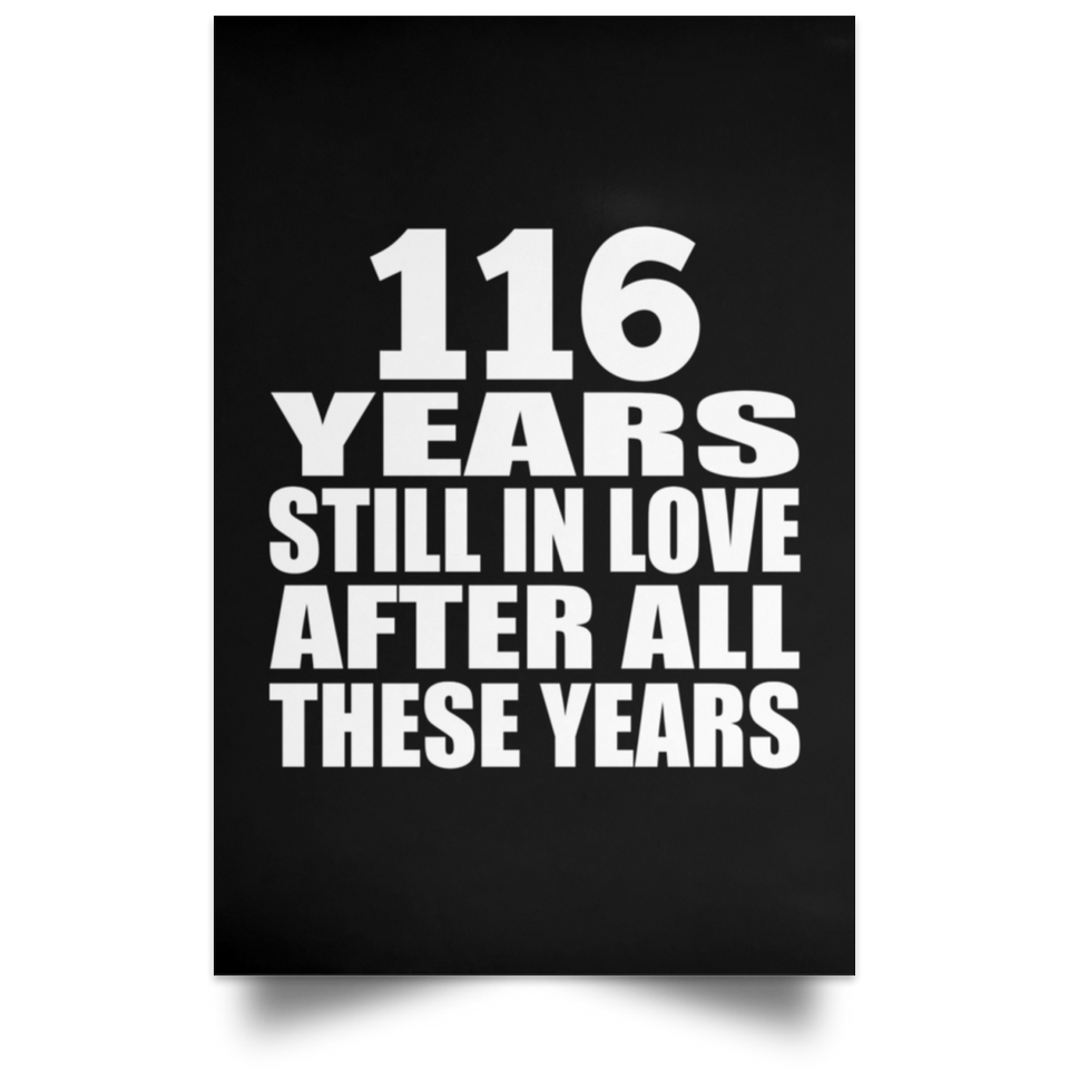 116th Anniversary 116 Years Still In Love After These Years - Poster Portrait
