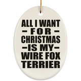 All I Want For Christmas Is My Wire Fox Terrier - Oval Ornament