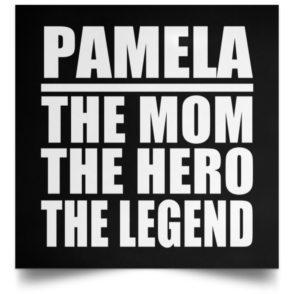 Pamela The Mom The Hero The Legend - Poster Square