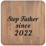 Step Father Since 2022 - Drink Coaster C