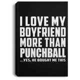 I Love My Boyfriend More Than Punchball - Canvas Portrait