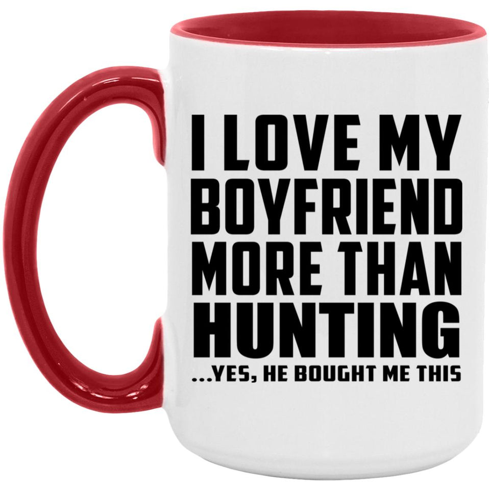 I Love My Boyfriend More Than Hunting - 15oz Accent Mug Red