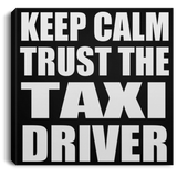 Keep Calm and Trust The Taxi Driver - Canvas Square