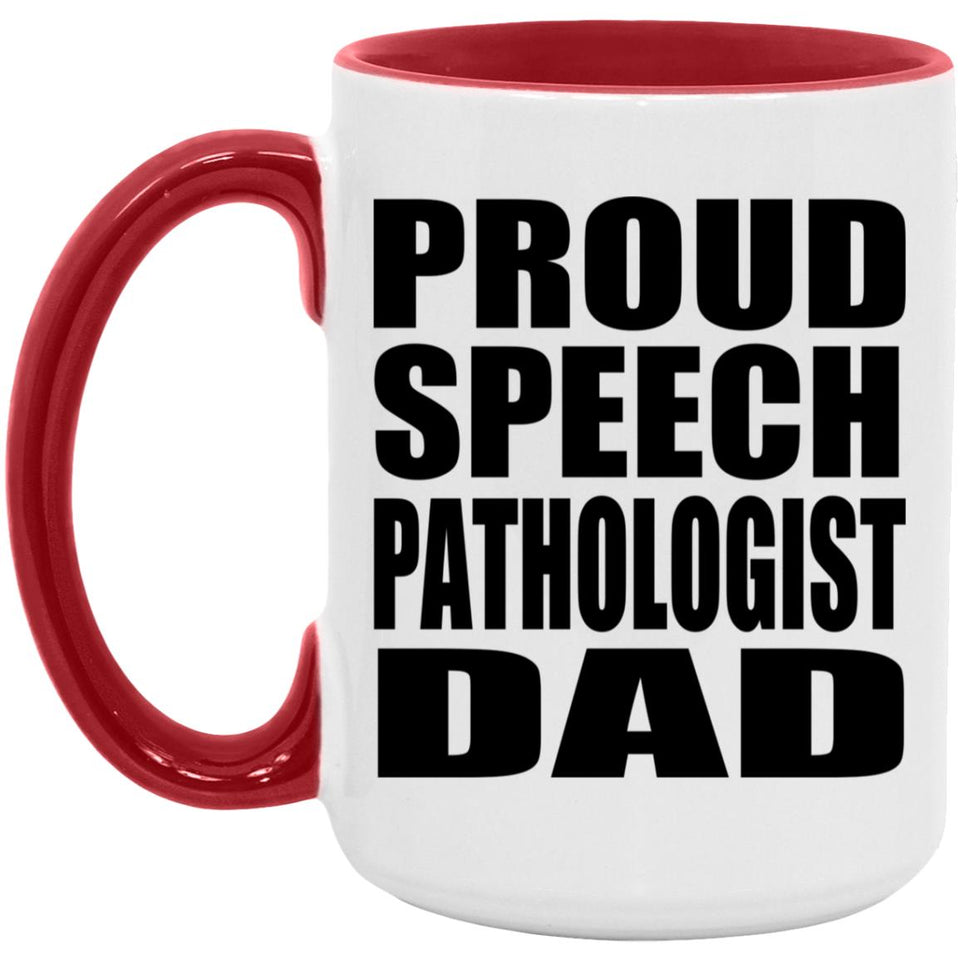Proud Speech Pathologist Dad - 15oz Accent Mug Red