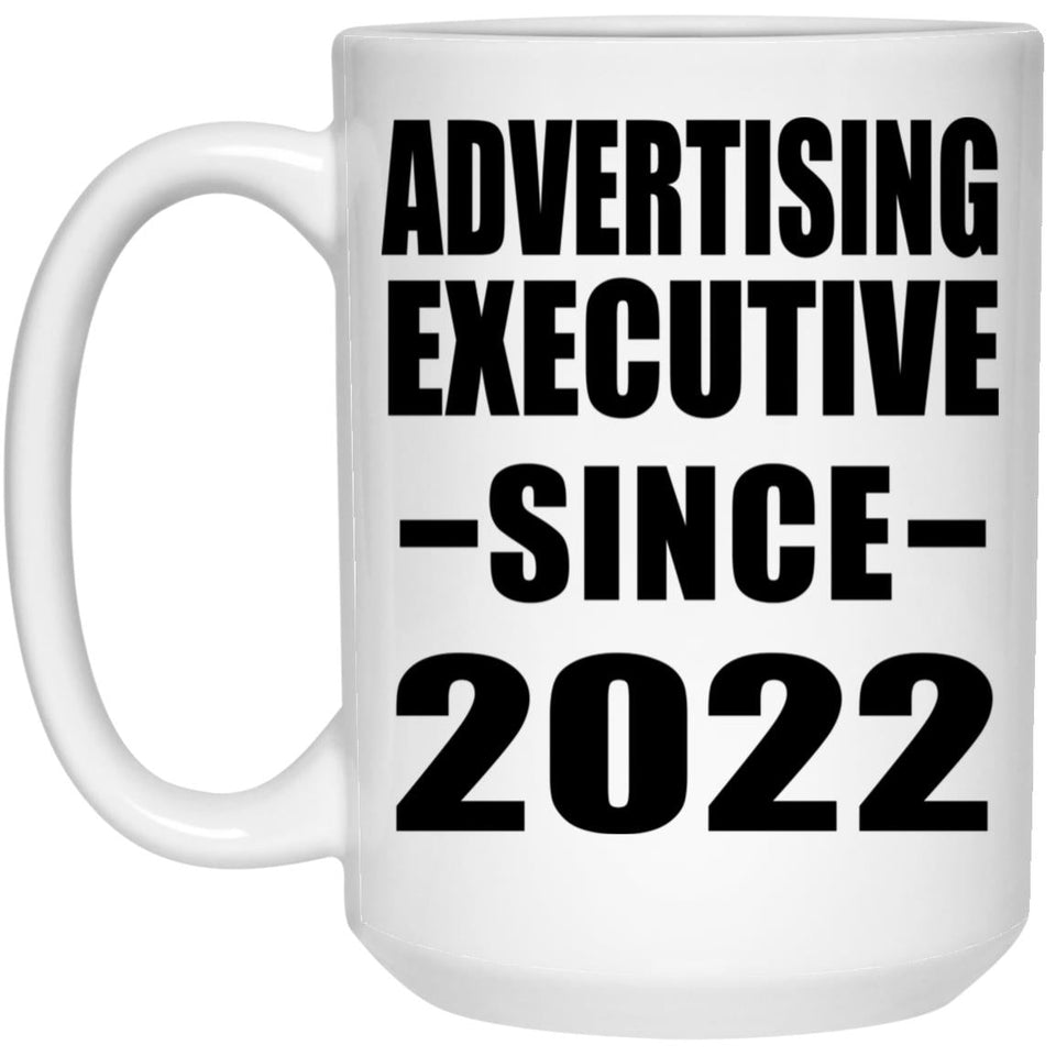 Advertising Executive Since 2022 - 15oz Coffee Mug