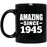 79th Birthday Amazing Since 1945 - 11 Oz Coffee Mug Black