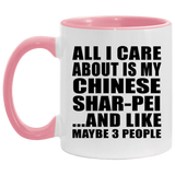 All I Care About Is My Chinese Shar-Pei - 11oz Accent Mug Pink