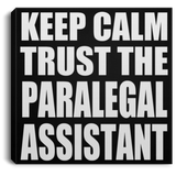 Keep Calm and Trust The Paralegal Assistant - Canvas Square