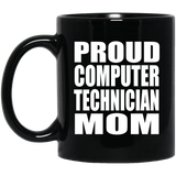 Proud Computer Technician Mom - 11oz Coffee Mug Black