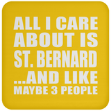 All I Care About Is St. Bernard - Drink Coaster
