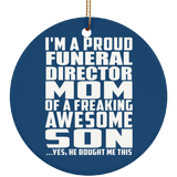 Proud Funeral Director Mom Of Awesome Son - Circle Ornament