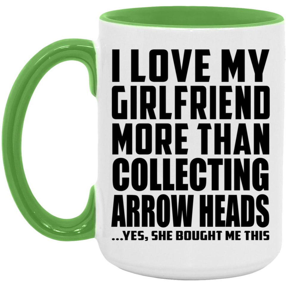 I Love My Girlfriend More Than Collecting Arrow Heads - 15oz Accent Mug Green