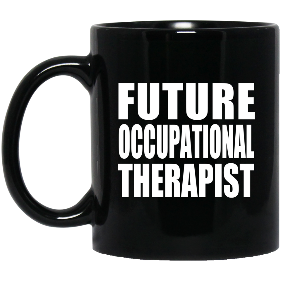 Future Occupational Therapist - 11oz Coffee Mug Black