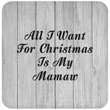 All I Want For Christmas Is My Mamaw - Drink Coaster F