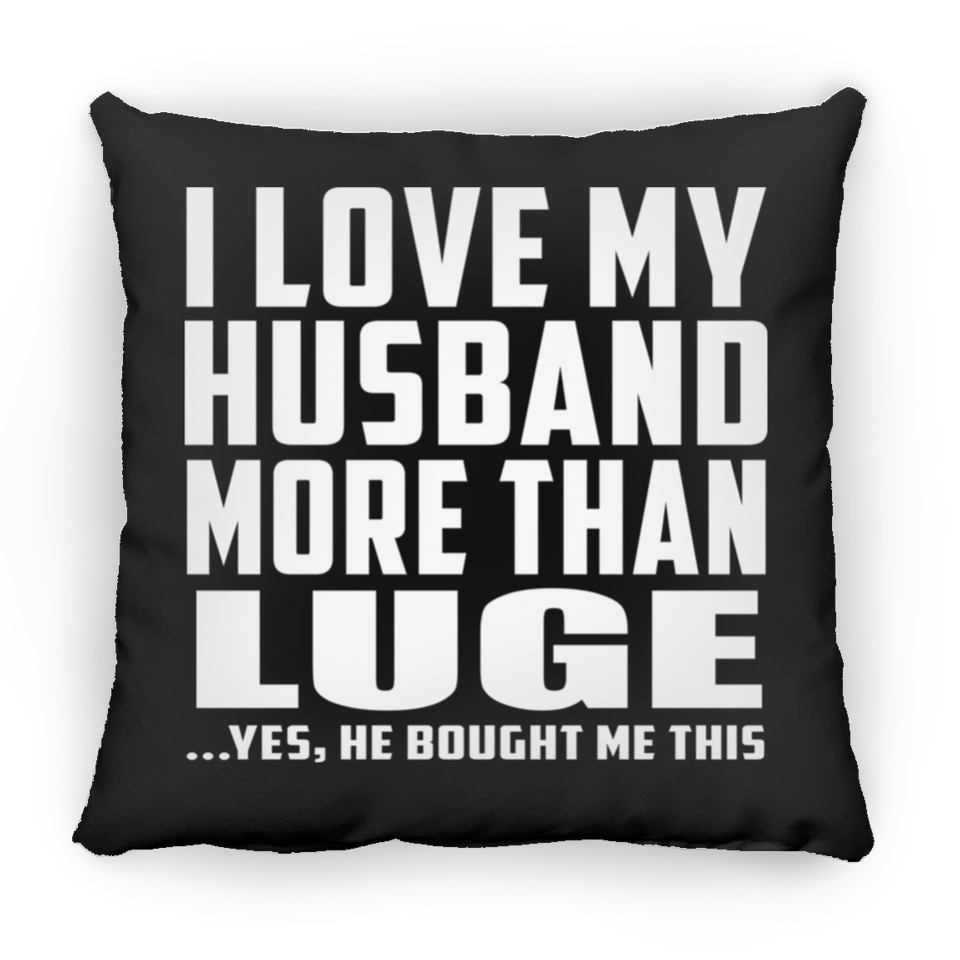 I Love My Husband More Than Luge - Throw Pillow Black