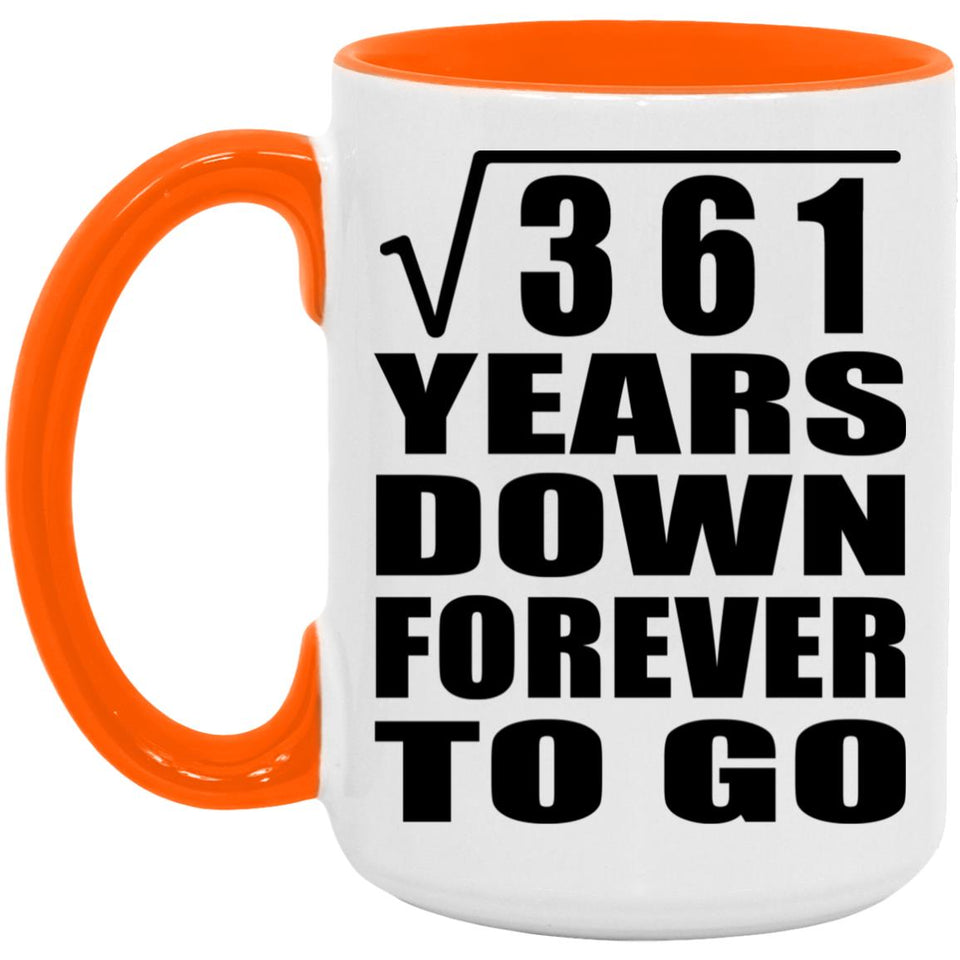 19th Anniversary Square Root of 361 Years Down Forever To Go - 15oz Accent Mug Orange
