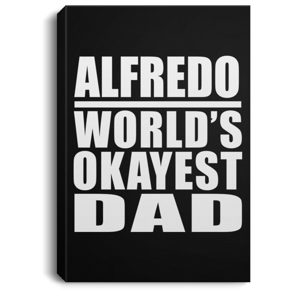 Alfredo World's Okayest Dad - Canvas Portrait