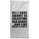 All I Care About Is Collecting Sea Glass - Hand Towel