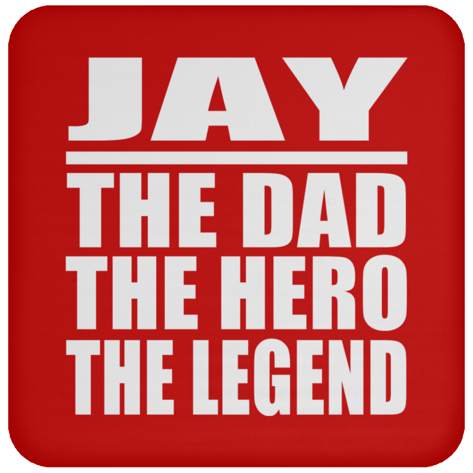 Jay The Dad The Hero The Legend - Drink Coaster