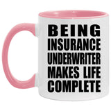 Being Insurance Underwriter Makes Life Complete - 11oz Accent Mug Pink