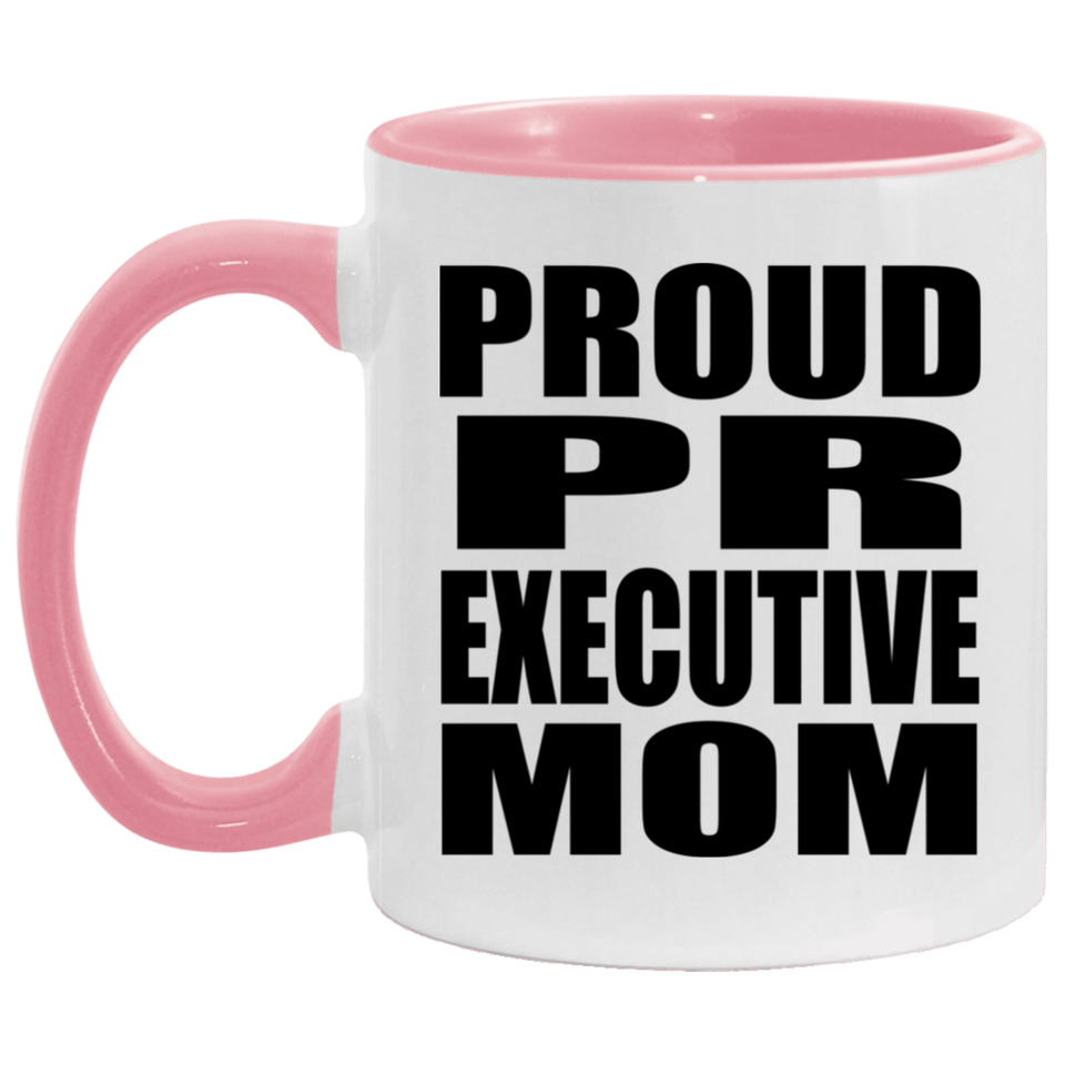 Proud PR Executive Mom - 11oz Accent Mug Pink