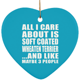 All I Care About Is Soft Coated Wheaten Terrier - Heart Ornament