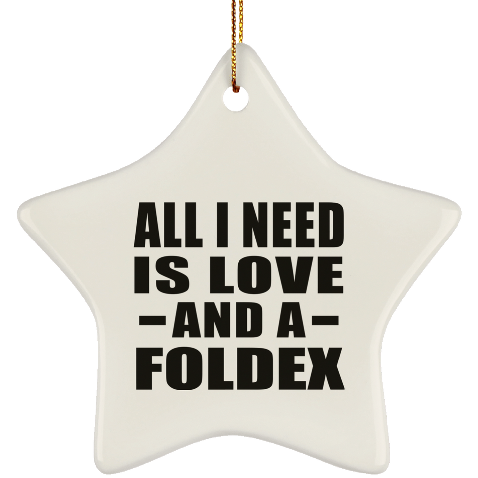 All I Need Is Love And A Foldex - Star Ornament