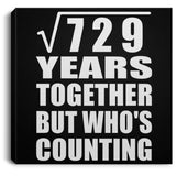 27th Anniversary Square Root of 729 Years Who's Counting - Canvas Square
