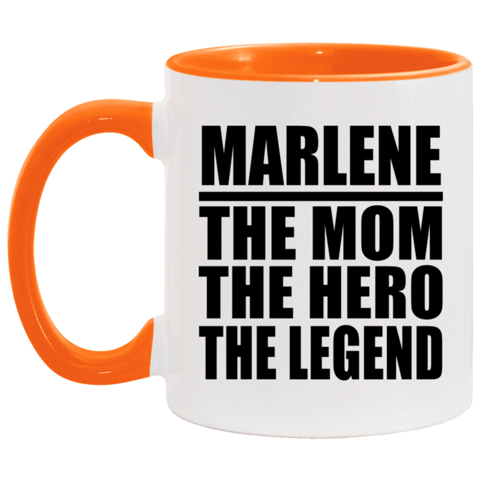 Marlene The Mom The Hero The Legend - 11oz Accent Mug Orange
