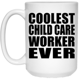 Coolest Child Care Worker Ever - 15 Oz Coffee Mug