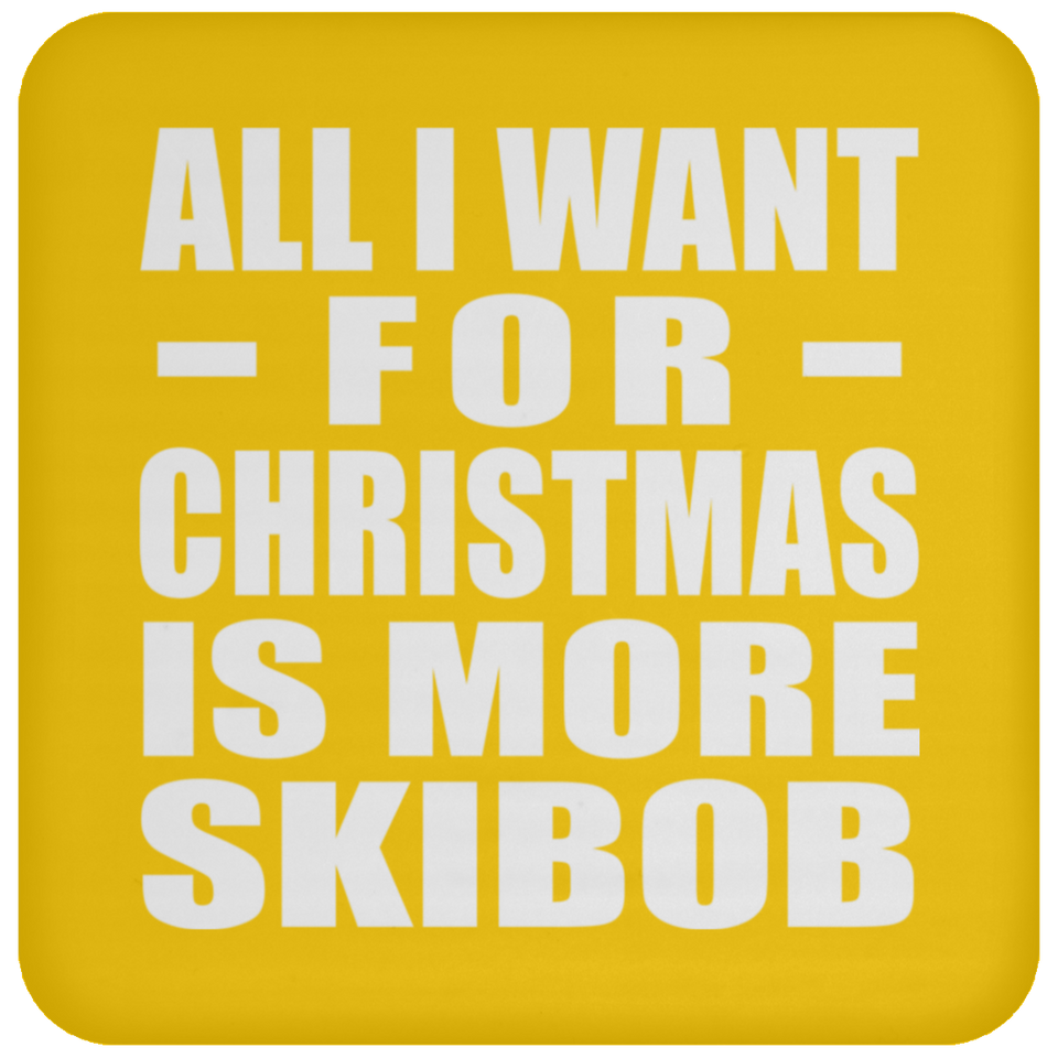 All I Want For Christmas Is More Skibob - Coaster