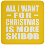 All I Want For Christmas Is More Skibob - Coaster