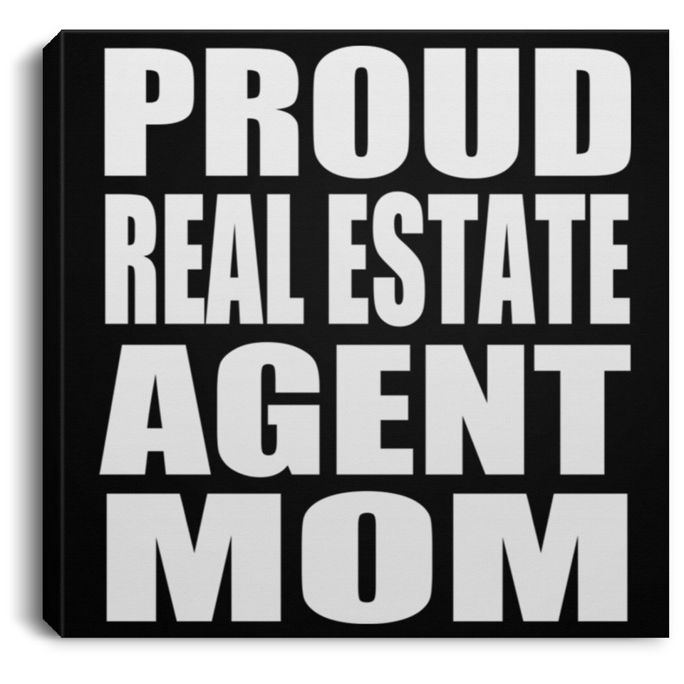 Proud Real Estate Agent Mom - Canvas Square