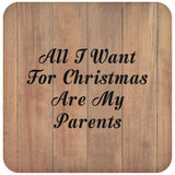 All I Want For Christmas Are My Parents - Drink Coaster C