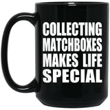 Collecting Matchboxes Makes Life Special - 15oz Coffee Mug Black