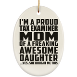 Proud Tax Examiner Mom Of Awesome Daughter - Oval Ornament