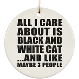 All I Care About Is Black And White Cat - Circle Ornament
