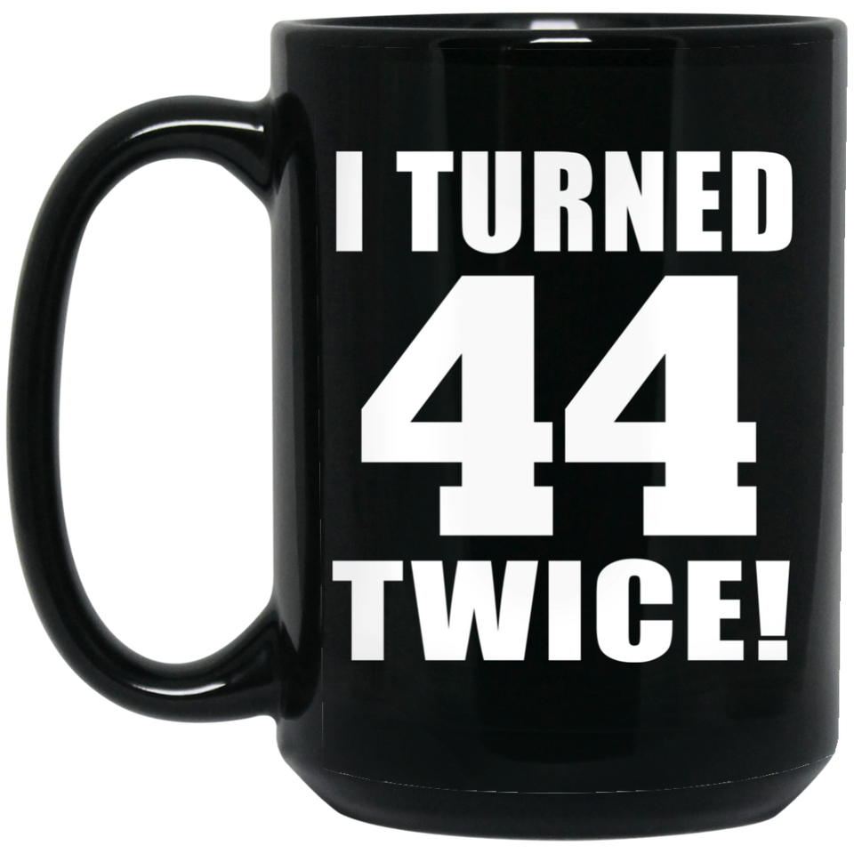88th Birthday I Turned 44 Twice - 15oz Coffee Mug Black