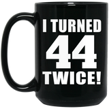 88th Birthday I Turned 44 Twice - 15oz Coffee Mug Black