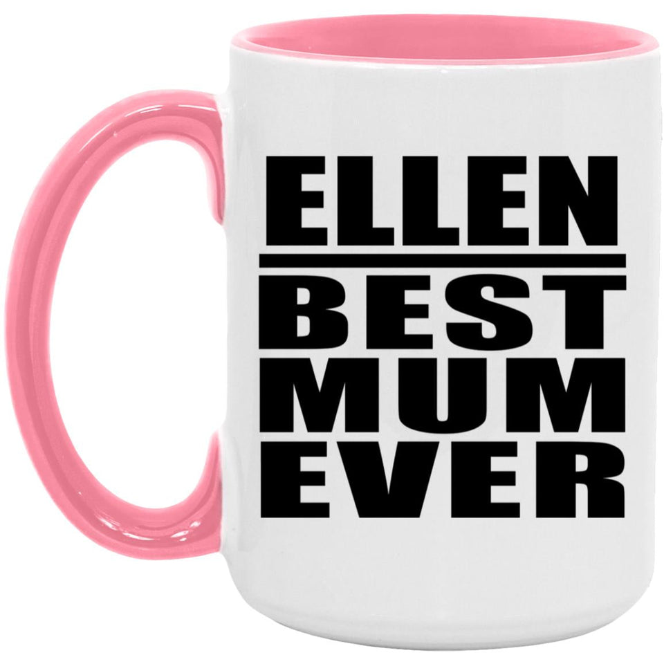 Ellen Best Mum Ever - 15oz Accent Mug Pink