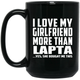 I Love My Girlfriend More Than Lapta - 15 Oz Coffee Mug Black