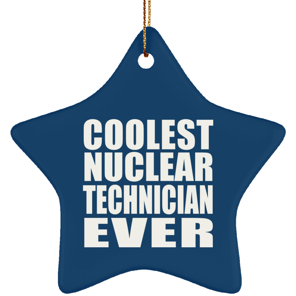 Coolest Nuclear Technician Ever - Star Ornament