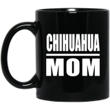 Chihuahua Mom - 11oz Coffee Mug Black