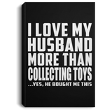 I Love My Husband More Than Collecting Toys - Canvas Portrait