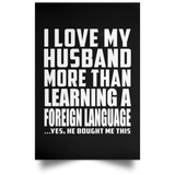 I Love My Husband More Than Learning A Foreign Language - Poster Portrait