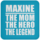 Maxine The Mom The Hero The Legend - Drink Coaster