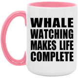Whale Watching Makes Life Complete - 15oz Accent Mug Pink