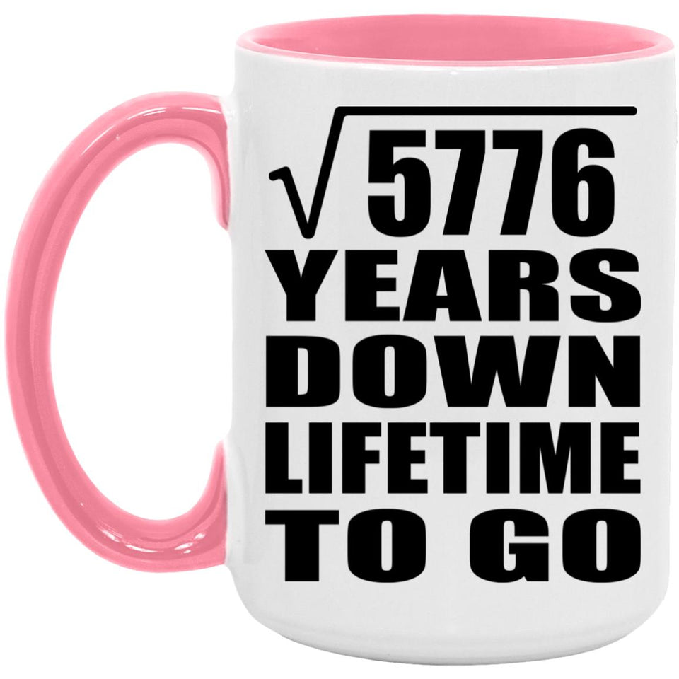 76th Anniversary Square Root of 5776 Years Lifetime To Go - 15oz Accent Mug Pink